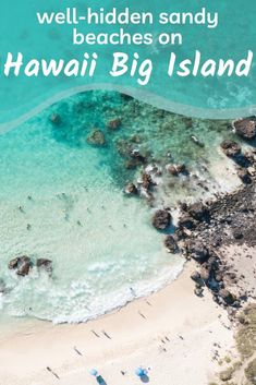 an aerial view of the beach with text overlay that reads well - hidden sandy beaches on hawaii big island