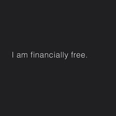 the words i am financiallyly free are written in white on a black background,