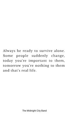 the midnight city band's quote about some people suddenly change, today you're important to them and that's real life