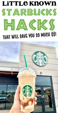 someone holding up a starbucks drink with the words little known starbucks hacks that will save you