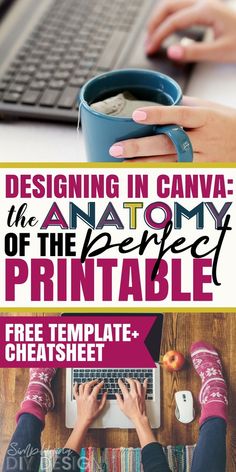 a woman typing on her laptop with the text designing in canva the anatomy of the perfect printable