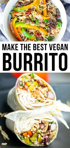 the best vegan burrito recipe is made with fresh ingredients and ready to be eaten