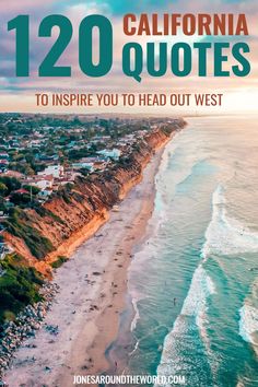 an aerial view of the beach and ocean with text that reads, 120 california quotes to inspire