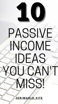 a computer keyboard with the words passive income ideas you can't miss