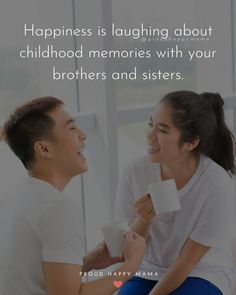 two people sitting next to each other with a quote on them that says, happiness is laughing about childhood memories with your brothers and sisters