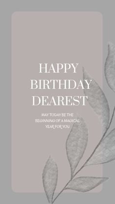 a birthday card with the words, happy birthday dearest and leaves on grey background