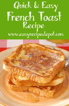 french toast on a plate with the words quick and easy french toast recipe