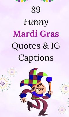 an image of a cartoon character with caption that reads, 89 funny and funny mardi gras quotes & ig captions