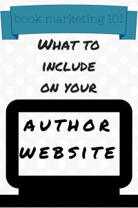 the book marketing 101 what to include on your author website