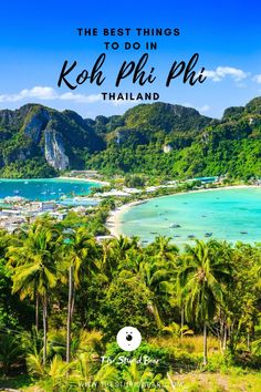 the best things to do in koh phi phi, thailand with text overlay