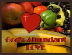 a bunch of fruits and vegetables with the words god's abundant love on it