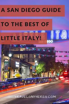 the san diego guide to the best of little italy with text overlaying it