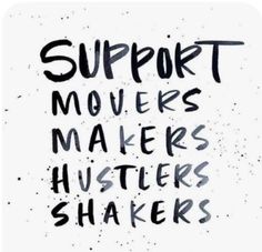 the words support movers makers hustlers shakers on a white background