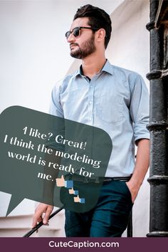 a man with a speech bubble saying i like great think the modeling world is ready for me