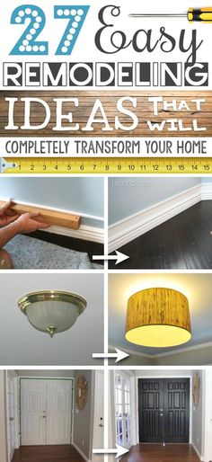 the steps to remodeling an empty room with text overlay that reads, 27 easy remodeling ideas that completely transform your home