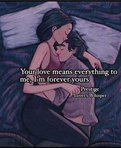 a couple cuddling under a blanket with the caption, your love means everything to me, i'm forever yours