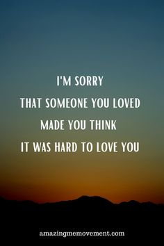 a sunset with the words i'm sorry that someone you loved made you think it was