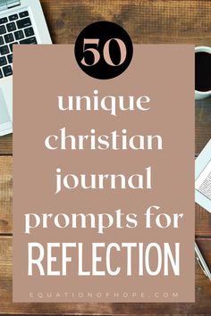 a desk with a laptop, coffee cup and notebook on it that says 50 unique christian journal prompts for reflection