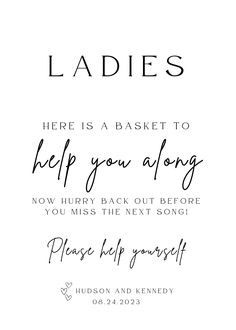 the words ladies here is a basket to help you along, now hurry back out before you miss the next song please for yourself