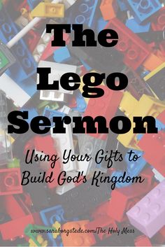 a pile of legos with the words, the lego vernon using your gifts to build god's kingdom