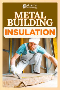 a man working on metal building insulation with the words,'how to install an insulated