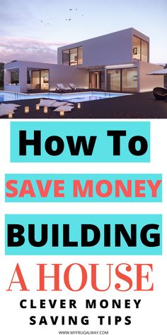 how to save money building a house cleverly saving tips