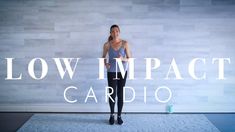 a woman standing in front of a wall with the words low impact cardio