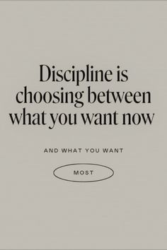 a quote that says, discipline is choosing between what you want now and what you want most