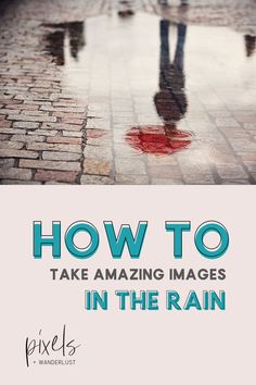 two people walking in the rain with text overlay how to take amazing images in the rain