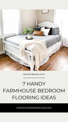 a white bed sitting on top of a hard wood floor next to a window with the words 7 handy farmhouse bedroom flooring ideas