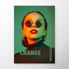 a woman wearing sunglasses with the words change in front of her face on a green background