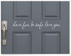 a gray door with the words be safe we love you on it