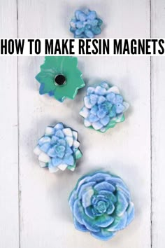 how to make resin magnets with flowers and leaves on white wooden background, text overlay says how to make resin magnets