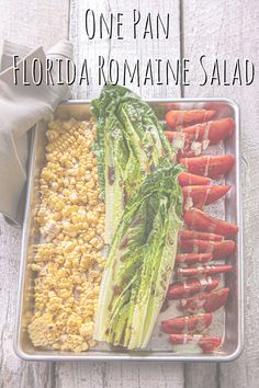 there is a tray with vegetables and corn on the side, along with text overlay that reads one pan florida romaine salad