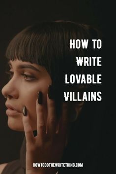 a woman talking on her cell phone with the words how to write lovable villaines