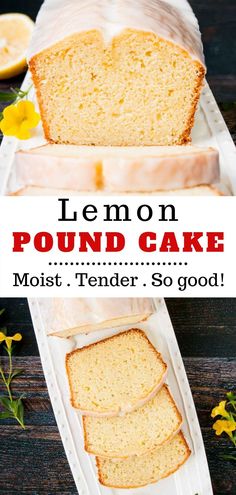 lemon pound cake on a white plate with flowers in the background and text overlay that reads, lemon pound cake moist tender so good