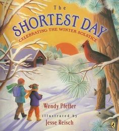 The Shortest Day: Celebrating the Winter Solstice by Pfeffer, Wendy Solstice Celebration, Winter Books, Fallen Book, Holiday Books, Children's Literature, Winter Solstice, Yule, Winter Holidays