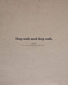 a piece of paper with the words deep souls need deep souls