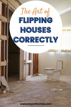 a bathroom that is being remodeled with the words, the art of flipping houses correctly