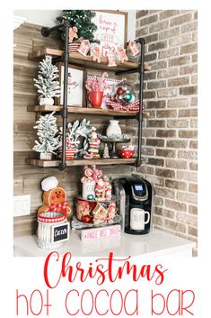 a shelf filled with christmas decorations next to a brick wall and the words, christmas hot cocoa bar