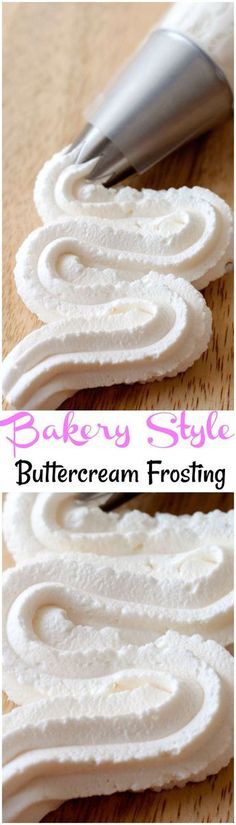 an image of some white frosting on top of a wooden table with the words bakery style buttercream frosting