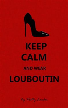 a red poster with the words keep calm and wear louboutin