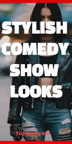 a woman in black leather jacket and jeans with text that reads stylish comedy show looks