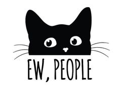 a black cat with the words ew people on it