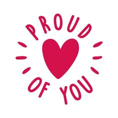 a red heart with the words proud of you written in pink on a white background