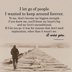 a man walking down a pier next to the ocean with a quote on it that says, let go of people i wanted to keep around forever