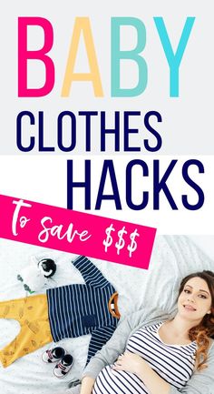 a pregnant woman laying in bed with clothes on her stomach and the words baby clothes hacks to save $ 5