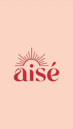 the word aise written in red on a pink background with sunbursts