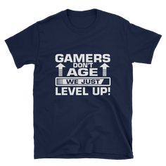 a black t - shirt that says gamers don't age we just level up