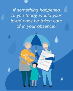 an elderly couple and child are standing under an umbrella with the words, if something happened to you today, would your loved ones be taken care of in